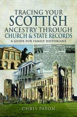 Tracing Your Scottish Ancestry through Church and States Records: A Guide for Family Historians - Chris Paton - cover
