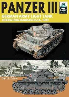 Panzer III: German Army Light Tank: Operation Barbarossa 1941 - Dennis Oliver - cover