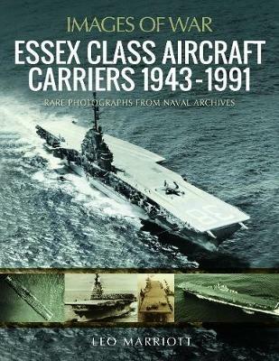 Essex Class Aircraft Carriers, 1943-1991: Rare Photographs from Naval Archives - Leo Marriott - cover