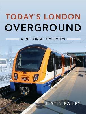 Today's London Overground: A Pictorial Overview - Justin Bailey - cover