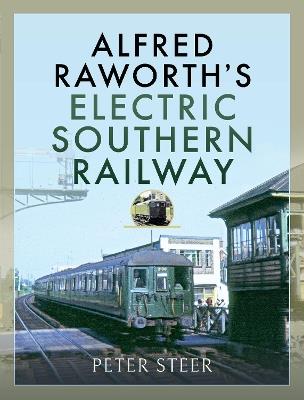 Alfred Raworth's Electric Southern Railway - Peter Steer - cover