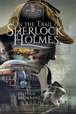 On the Trail of Sherlock Holmes - Stephen Browning - cover