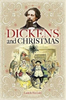 Dickens and Christmas - Lucinda Hawksley - cover