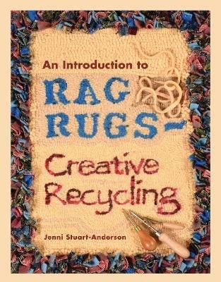 An Introduction to Rag Rugs - Creative Recycling - Jenni Stuart-Anderson - cover