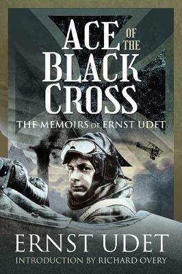 Ace of the Black Cross: The Memoirs of Ernst Udet - Ernst Udet - cover