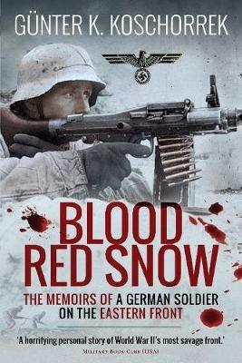 Blood Red Snow: The Memoirs of a German Soldier on the Eastern Front - Gunter K Koschorrek - cover