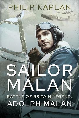 Sailor Malan: Battle of Britain Legend: Adolph Malan - Philip Kaplan - cover