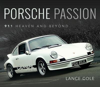 Porsche Passion: 911 Heaven and Beyond - Cole, Lance - cover