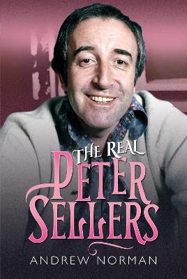 The Real Peter Sellers - Norman, Andrew - cover