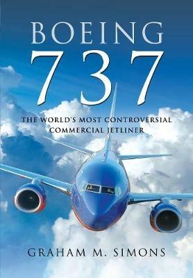Boeing 737: The World's Most Controversial Commercial Jetliner - Graham M Simons - cover