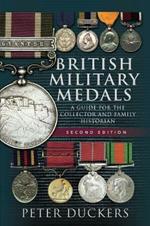 British Military Medals - Second Edition: A Guide for the Collector and Family Historian