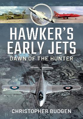 Hawker's Early Jets: Dawn of the Hunter - Budgen, Christopher - cover