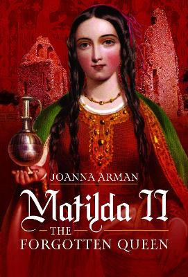 Matilda II: The Forgotten Queen - Joanna Arman - cover