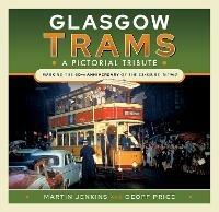 Glasgow Trams: A Pictorial Tribute - Martin Jenkins,Geoff Price - cover