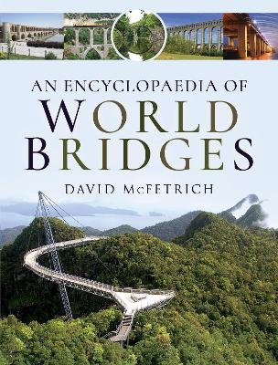 An Encyclopaedia of World Bridges - David McFetrich - cover