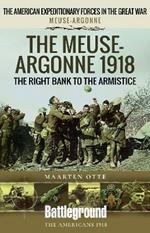 The Meuse Heights to the Armistice: Meuse-Argonne 1918