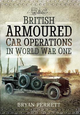 British Armoured Car Operations in World War One - Bryan Perrett - cover