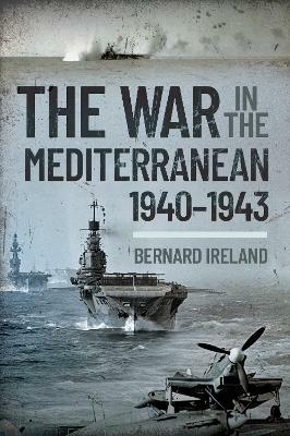 War in the Mediterranean, 1940-1943 - Bernard Ireland - cover