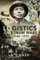 Logistics in the Vietnam Wars, 1945 1975 - Nash, N S - cover