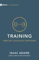 Training – How Do I Grow as A Christian?