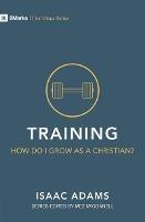 Training – How Do I Grow as A Christian? - Isaac Adams - cover