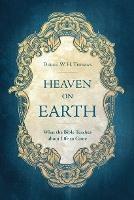 Heaven on Earth: What the Bible Teaches about Life to Come - Derek Thomas - cover