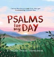 Psalms for My Day: A Child’s Praise Devotional - Carine MacKenzie,Alec Motyer - cover