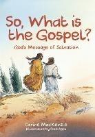 So, What Is the Gospel?: God’s Message of Salvation - Carine MacKenzie - cover