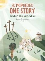 30 Prophecies: One Story: How God’s Word Points to Jesus