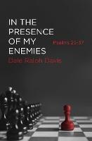In the Presence of My Enemies: Psalms 25–37 - Dale Ralph Davis - cover