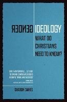Gender Ideology: What Do Christians Need to Know? - Sharon James - cover