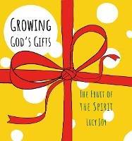 Growing God’s Gifts: The Fruit of the Spirit - Lucy Joy - cover