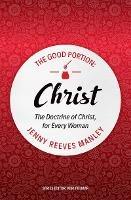 The Good Portion – Christ: Delighting in the Doctrine of Christ