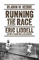 Running the Race: Eric Liddell – Olympic Champion and Missionary