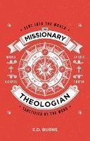 The Missionary–Theologian: Sent into the World, Sanctified by the Word