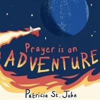 Prayer Is An Adventure - Patricia St. John - cover