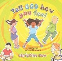 Tell God How You Feel: Helping Kids with Hard Emotions - Christina Fox - cover