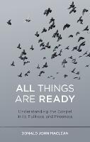 All Things are Ready: Understanding the Gospel in its Fullness and Freeness