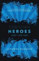 Christian Heroes: Just Like You - Catherine MacKenzie - cover
