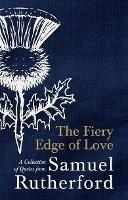 The Fiery Edge of Love: A Collection of Quotes from Samuel Rutherford - Samuel Rutherford - cover