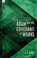 Adam and the Covenant of Works - J. V. Fesko - cover