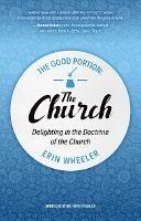 The Good Portion – the Church: Delighting in the Doctrine of the Church