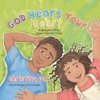 God Hears Your Heart: Helping Kids Pray About Hard Emotions - Christina Fox - cover