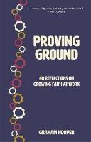 Proving Ground: 40 Reflections on Growing Faith at Work - Graham Hooper - cover