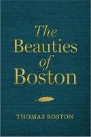 The Beauties of Boston: A Selection of the Writings of Thomas Boston - Thomas Boston - cover