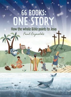 66 Books: One Story: A Guide to Every Book of the Bible - Paul Reynolds - cover