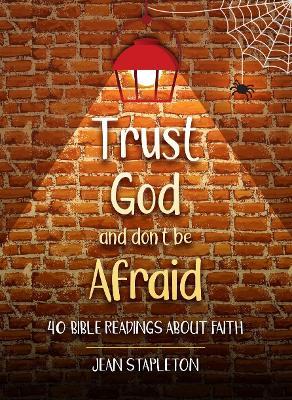 Trust God and Don’t Be Afraid: 40 Bible Readings about Faith - Jean Stapleton - cover
