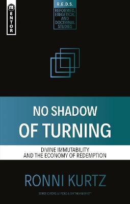No Shadow of Turning: Divine Immutability and the Economy of Redemption - Ronni Kurtz - cover