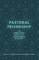 Pastoral Friendship: The Forgotten Piece in a Persevering Ministry - Michael A. G. Haykin,Brian Croft,James B. Carroll - cover