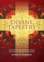 A Divine Tapestry: Summaries and Memory Verses from Every Chapter of Scripture